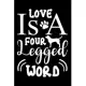 Love Is a Four Legged Word: Cute Labrador Retriever Default Ruled Notebook, Great Accessories & Gift Idea for Labrador Retriever Owner & Lover.Def