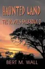 Haunted Land: The Devil's Backbone 3 by Bert M. Wall (English) Paperback Book