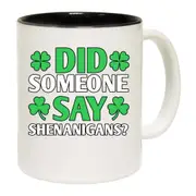 Did Someone Say Shenanigans Irish St Patricks Day Ireland Mug Cup