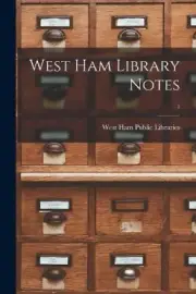 West Ham Library Notes; 1 by West Ham Public Libraries [Paperback]