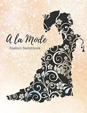 A La Mode: Fashion Croquis Sketchbook Female Figure Template Pose Front&Back. Easy Way to Create Your Styles and Build Portfolio Like A Pro