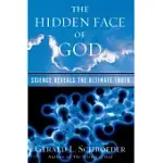 THE HIDDEN FACE OF GOD: SCIENCE REVEALS THE ULTIMATE TRUTH