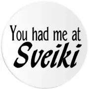 You Had Me At Sveiki - Circle Sticker Decal 3 Inch - Hello Latvian Lithuanian