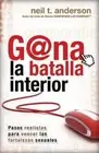 G@na la Batalla Interior : Pasos Realistas para Vencer las Fortalezas...