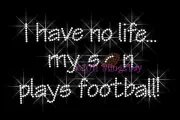 I HAVE NO LIFE MY SON RHINESTONE IRON ON TRANSFER MOM