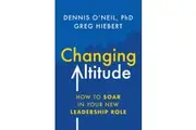 Changing Altitude How to Soar in Your New Leadership Role by Dennis ONeil