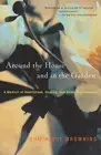 Around the House and in the Garden: A Memoir of Heartbreak, Healing, and Home Im