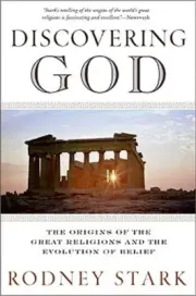 Discovering God: The Origins of the Great Religions and the Evolution of Belief