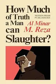 How much of truth a man can slaughter?
