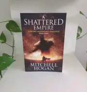 "A Shattered Empire" : Book Three of the Sorcery Ascendant By Mitchell Hogan NEW