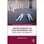 ARTIST-PARENTS IN CONTEMPORARY ART: GENDER, IDENTITY, AND DOMESTICITY