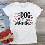 【有貨】MY DOG IS MY VALENTINE 原宿上衣女士 T 恤休閒女士基本款 O 領短袖女士 T 恤女孩,直