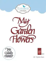 Elizabeth Craft Designs A Way With Words Die My Garden Flowers 3pc by Suzanne C
