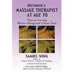 BECOMING A MASSAGE THERAPIST AT AGE 70: NOTES ON LEARNING WESTERN MASSAGE AND CHINESE TUINA