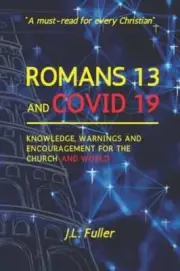 Romans 13 and Covid 19: Knowledge, Warnings and Encouragement for the Church and