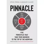 PINNACLE: FIVE PRINCIPLES THAT TAKE YOUR BUSINESS TO THE TOP OF THE MOUNTAIN