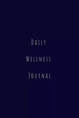 Daily Wellness Journal: Food journals for tracking meals and exercise for women and men. Fitness and nutrition tracker with daily water intake