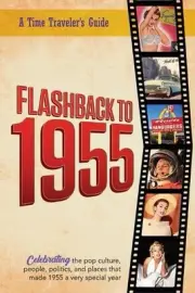Flashback to 1955 - A Time Traveler's Guide: Perfect birthday or wedding anniver