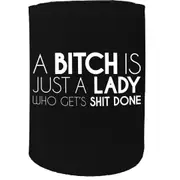 Alcohol Stubby Holder - A Bitch Is Just Lady - Funny Novelty Birthday Gift Joke Beer Can Bottle