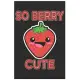So Berry Cute: Cute Organic Chemistry Hexagon Paper, Awesome Strawberry Funny Design Cute Kawaii Food / Journal Gift (6 X 9 - 120 Org