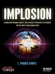 Implosion ─ Lessons from National Security, High Reliability Spacecraft, Electronics, and the Forces Which Changed Them