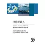 TECHNICAL GUIDELINES ON AQUACULTURE CERTIFICATION / DIRECTIVES TECHNIQUES RELATIVES A LA CERTIFICATION EN AQUACULTURE / DIRECTRI