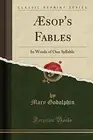 AESOP'S FABLES IN WORDS OF ONE SYLLABLE (CLASSIC REPRINT) By Aesop Aesop **NEW**