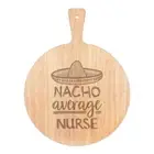 Nacho Average Nurse Pizza Board Paddle Wooden Worlds Best Hospital Awesome