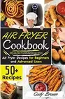 Air Fryer Cookbook: 50+ Tasty Air Fryer Recipes for Beginners and Advanced U...