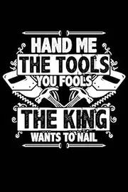 The King wants to nail: Notebook for Carpenter finish carpenter joiner cabinet maker 6x9 lined with lines