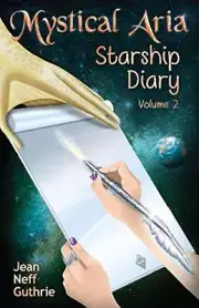 MYSTICAL ARIA: STARSHIP DIARY By Jean Neff Guthrie **BRAND NEW**