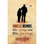 UNCLE REMUS HIS SONGS AND HIS SAYINGS