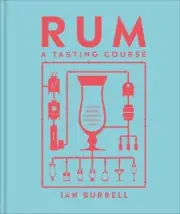 Rum A Tasting Course by Ian Burrell Hardback
