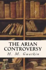 The Arian Controversy by H.M. Gwatkin (English) Paperback Book