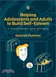 Helping Adolescents And Adults Build Self-Esteem: A Photocopiable Resource Book