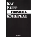 EAT SLEEP FOOSBALL NOTEBOOK: LINED NOTEBOOK / JOURNAL GIFT FOR FOOSBALL LOVERS, 120 PAGES, 6X9, SOFT COVER, MATTE FINISH