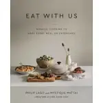 EAT WITH US: SIMPLE, MINDFUL RECIPES TO MAKE EVERY MEAL AN EXPERIENCE