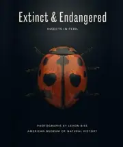 Extinct & Endangered: Insects in Peril by American Museum of Natural History (En