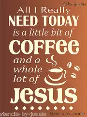 Stencil Need Coffee Jesus Latte Cafe Mocha Cup Country Family Kitchen DIY Signs