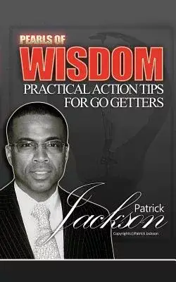 Pearls of Wisdom: Practical Action Tips for Go Getters