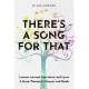 There’s a Song for That: Lessons Learned from Music and Lyrics: A Music Therapist’s Memoir and Guide