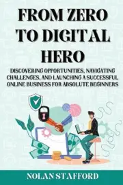 From Zero to Digital Hero: Discovering Opportunities, Navigating Challenges, and