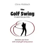 THE GOLF SWING: IT’S EASIER THAN YOU THINK