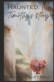 Haunted: Timothy's Story by Melissa Tilley Hall Paperback Book