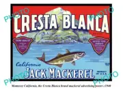 OLD HISTORIC PHOTO OF MONTEREY CALIFORNIA CRESTA BLANCA MACKEREL POSTER c1940