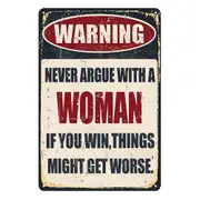 2x Warning Never Argue With Woman If You Win Get Worse Tin Sign Rustic