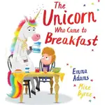 THE UNICORN WHO CAME TO BREAKFAST (PB)/EMMA ADAMS【三民網路書店】