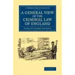 A GENERAL VIEW OF THE CRIMINAL LAW OF ENGLAND