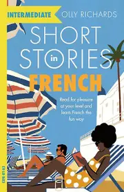 Short Stories In French For Intermediate Learners by Olly Richards Paperback Book