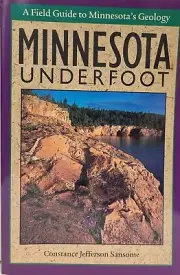 Minnesota Underfoot - a Field Guide to Minnesota's Geology